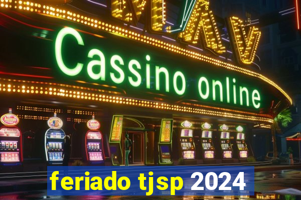 feriado tjsp 2024